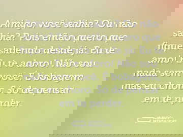 Amigo, você sabia que eu te amo?