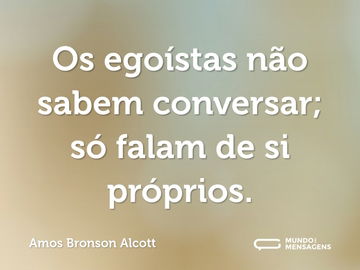 Frases de Egoísmo - Mundo das Mensagens