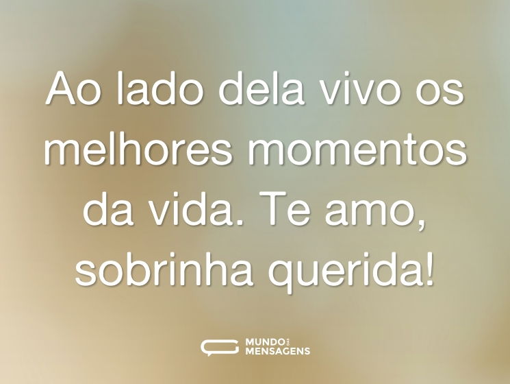 Ao lado dela vivo os melhores momentos da vida. Te amo, sobrinha querida!