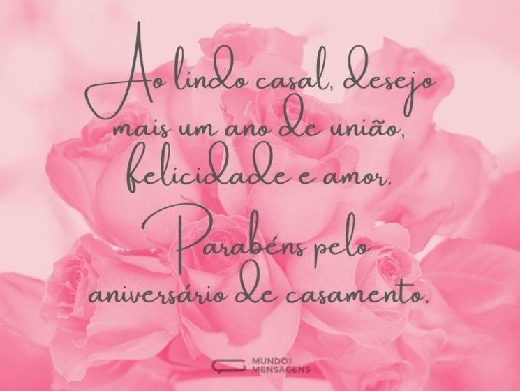 Ao lindo casal, desejo mais um ano de união, felicidade e amor. Parabéns pelo aniversário de casamento.