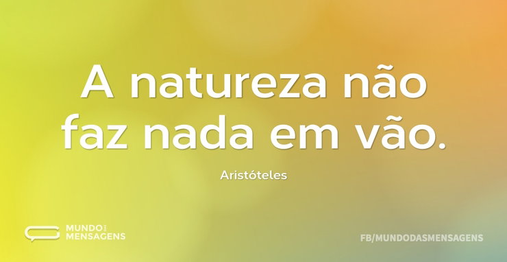 A natureza não faz nada em vão - Mundo das Mensagens