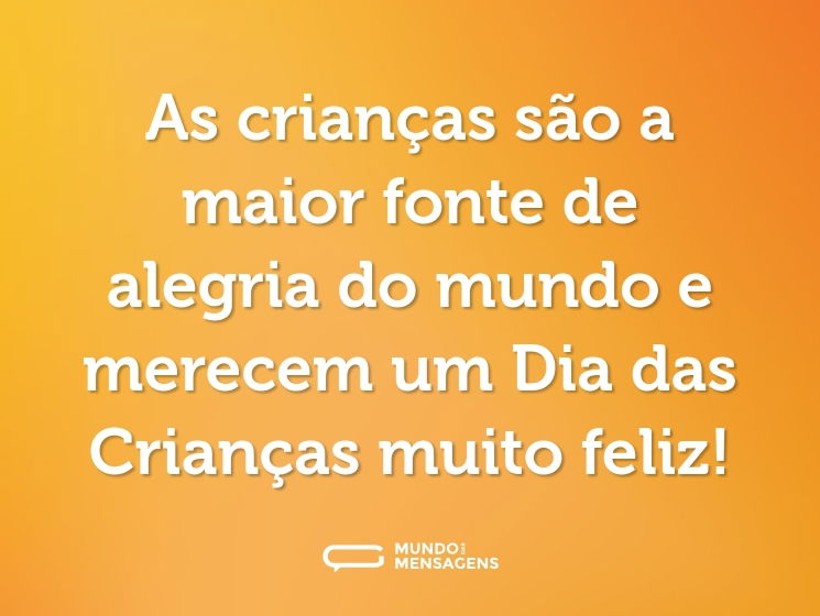 As crianças são a maior fonte de alegria do mundo e merecem um Dia das Crianças muito feliz!