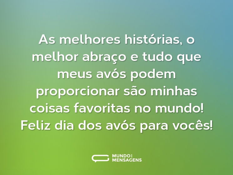 As melhores histórias, o melhor abraço e tudo que meus avós podem proporcionar são minhas coisas favoritas no mundo! Feliz dia dos avós para vocês!