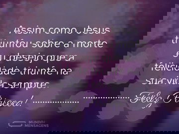 Que a felicidade triunfe nesta Páscoa