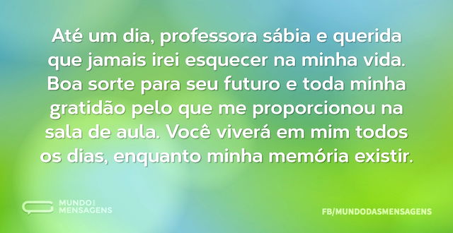 Até um dia, professora querida da minha vida