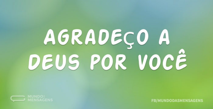 Agradeço A Deus Por Você Depoimento Mundo Das Mensagens