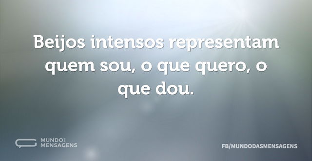 Beijos intensos representam quem sou, o ...