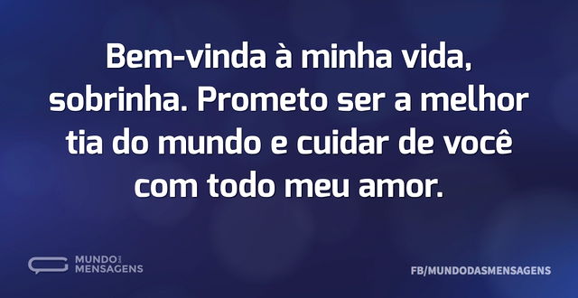 Bem-vinda à minha vida, sobrinha. Promet...