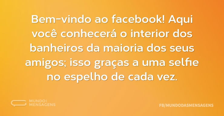 Bem-vindo ao facebook! Aqui você conhece - Mundo das Mensagens