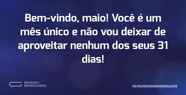 Bem-vindo, maio! Você é um mês único e n...