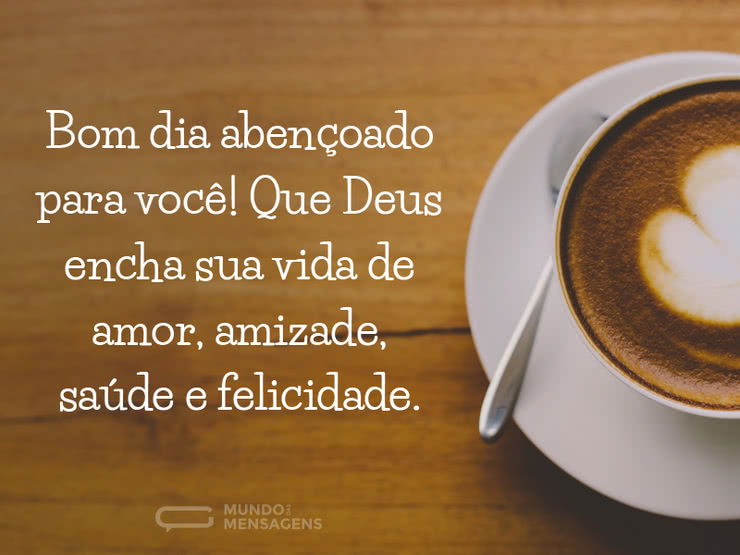 Bom dia abençoado para você - Mundo das Mensagens