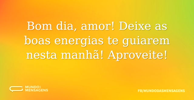 Bom dia, amor! Deixe as boas energias te...