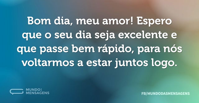 Bom dia, meu amor! Espero que o seu dia ...