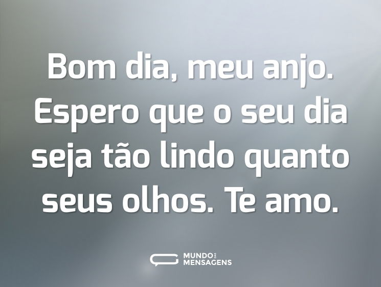 Bom dia, meu anjo. Espero que o seu dia - Mundo das Mensagens Bom dia, meu anjo. Espero que o seu dia - Mundo das Mensagens
