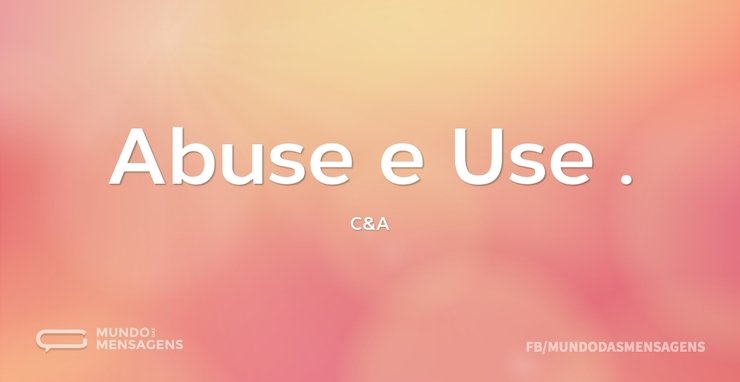 Abuse e Use C&A...