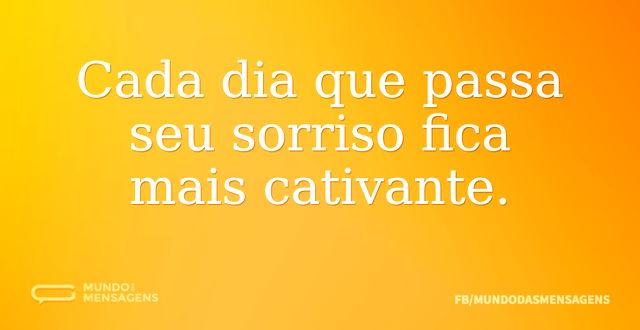 Cada dia que passa seu sorriso fica mais...