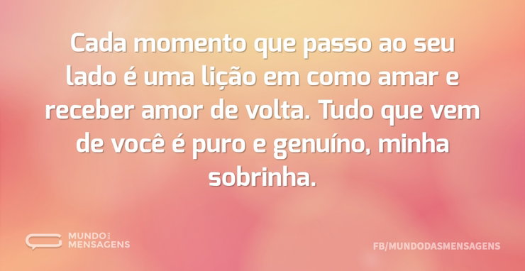 Cada momento que passo ao seu lado é uma - Mundo das Mensagens