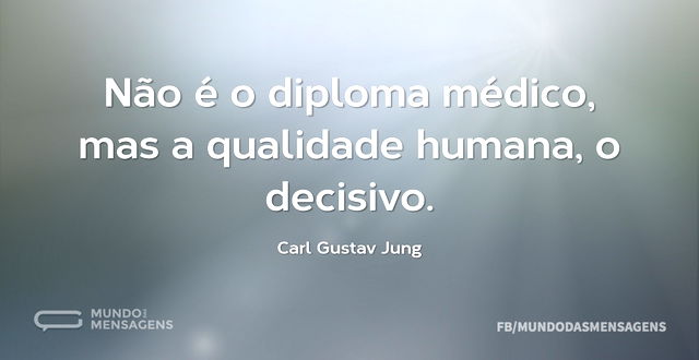 Não é o diploma médico, mas a qualidade ...