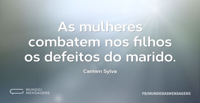 As mulheres combatem nos filhos os defei...