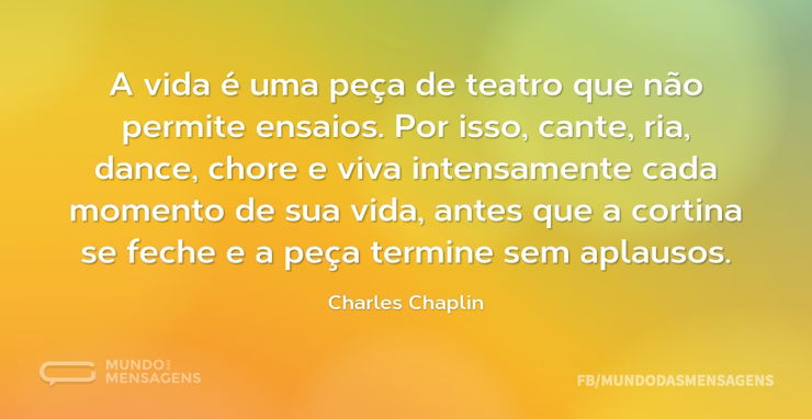 A Vida é Uma Peça De Teatro Que Não Perm Mundo Das Mensagens