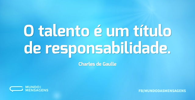 O talento é um título de responsabilidad...