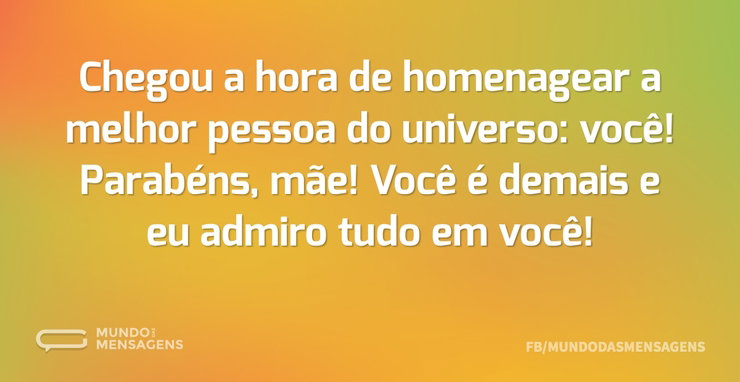 Chegou a hora de homenagear a melhor pes - Mundo das Mensagens