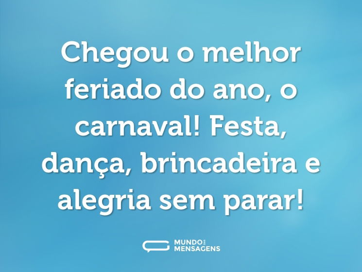 Chegou o melhor feriado do ano, o carnaval! Festa, dança, brincadeira e alegria sem parar!