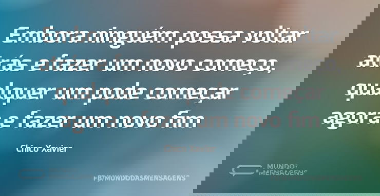 Embora ninguém possa voltar atrás e faze - Mundo das Mensagens