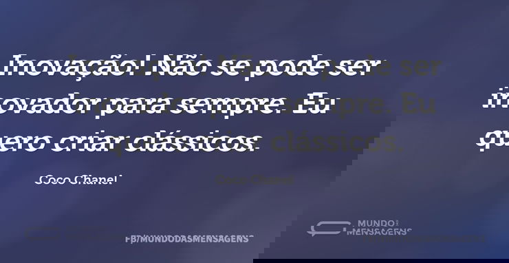 Inovação! Não se pode ser inovador para ...