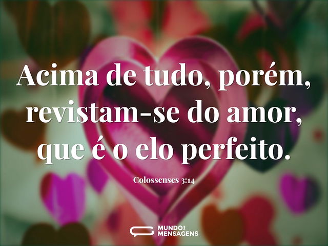 Colossenses 3:14-17 (Acima de tudo, porém, revistam-se do amor