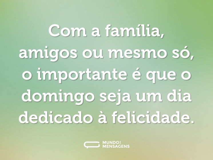 Com A Familia Amigos Ou Mesmo So O Imp Mundo Das Mensagens