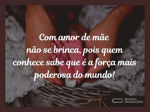 Amor de mãe não é brincadeira