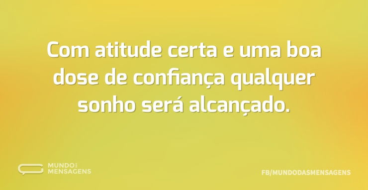 Com Atitude Certa E Uma Boa Dose De Conf - Mundo Das Mensagens