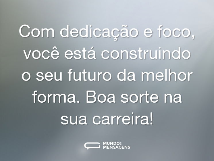 Com dedicação e foco, você está construindo o seu futuro da melhor forma. Boa sorte na sua carreira!