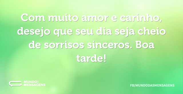 Com muito amor e carinho, desejo que seu...