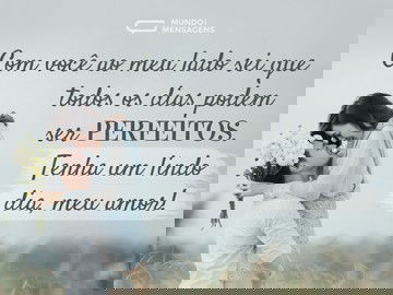 Um dia lindo para meu amor