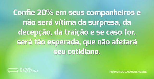 Confie 20% em seus companheiros e não se...