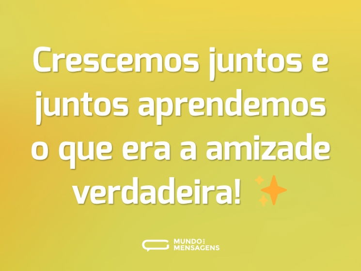 Crescemos juntos e juntos aprendemos o que era a amizade verdadeira! ✨