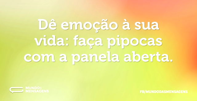 Dê emoção à sua vida: faça pipocas com a...