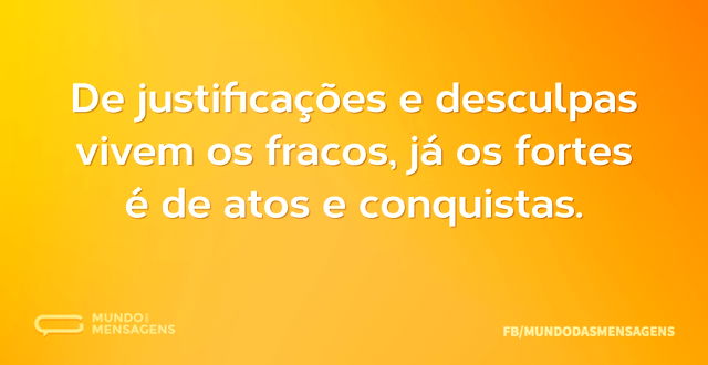 De justificações e desculpas vivem os fr...