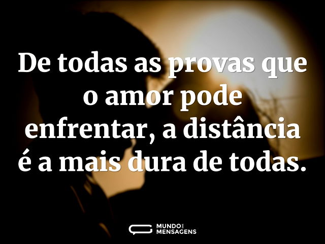 De todas as provas que o amor pode enfre...