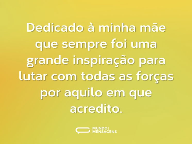 Dedicado à minha mãe que sempre foi uma grande inspiração para lutar com todas as forças por aquilo em que acredito.