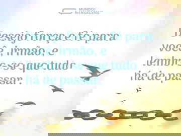 Força e fé para superar, irmão