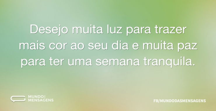 Desejo muita luz para trazer mais cor ao - Mundo das Mensagens