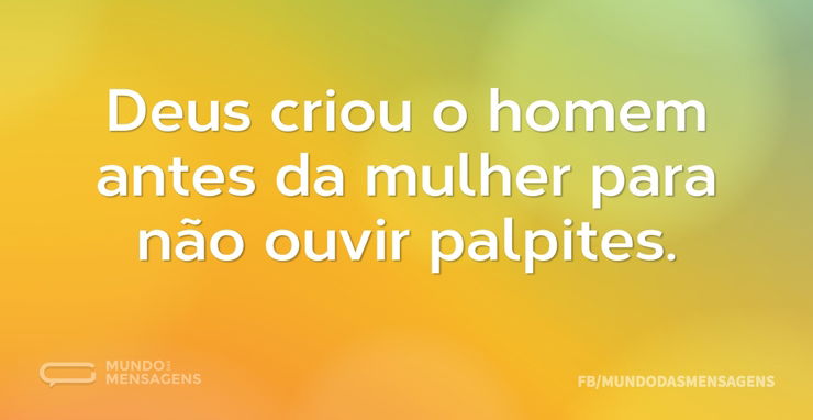 Deus criou o homem antes da mulher para - Mundo das Mensagens