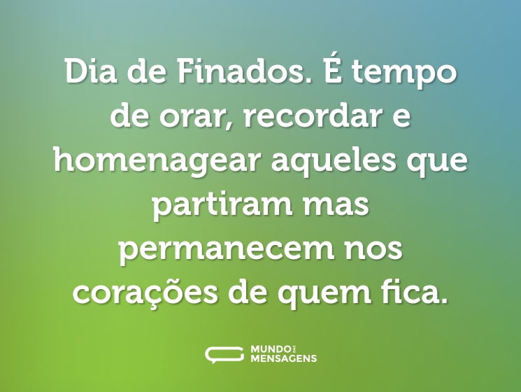 Dia de Finados. É tempo de orar, recordar e homenagear aqueles que partiram mas permanecem nos corações de quem fica.