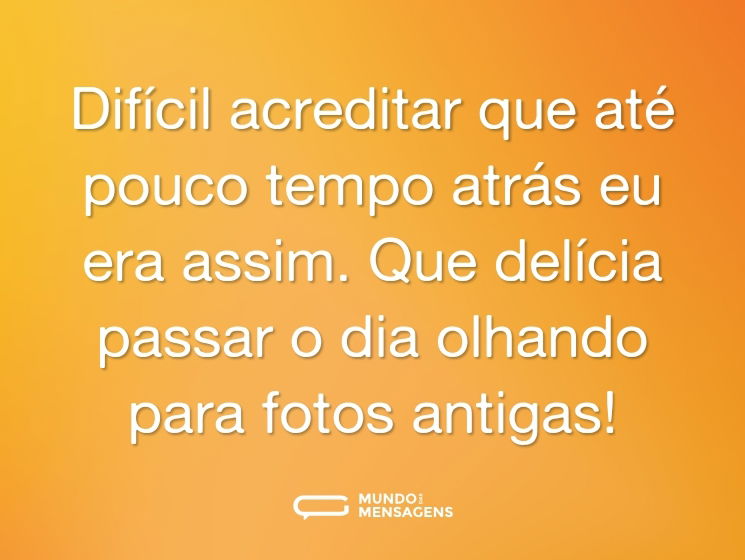 Difícil acreditar que até pouco tempo atrás eu era assim. Que delícia passar o dia olhando para fotos antigas!