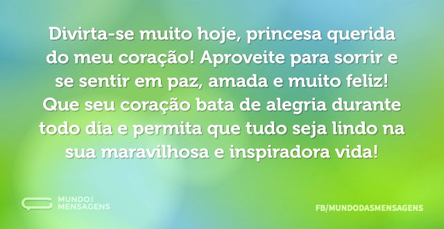 Sinta-se feliz, princesinha