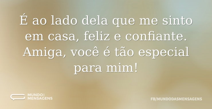 É ao lado dela que me sinto em casa, fel - Mundo das Mensagens