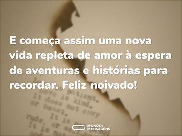 E começa assim uma nova vida repleta de amor à espera de aventuras e histórias para recordar. Feliz noivado!